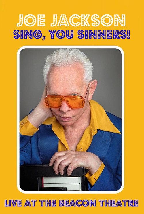 Joe Jackson: Sing, You Sinners! - Live at The Beacon Theatre 2022 official movie poster