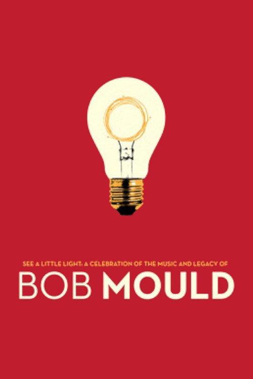 See a Little Light: A Celebration of the Music and Legacy of Bob Mould 2012 official movie poster