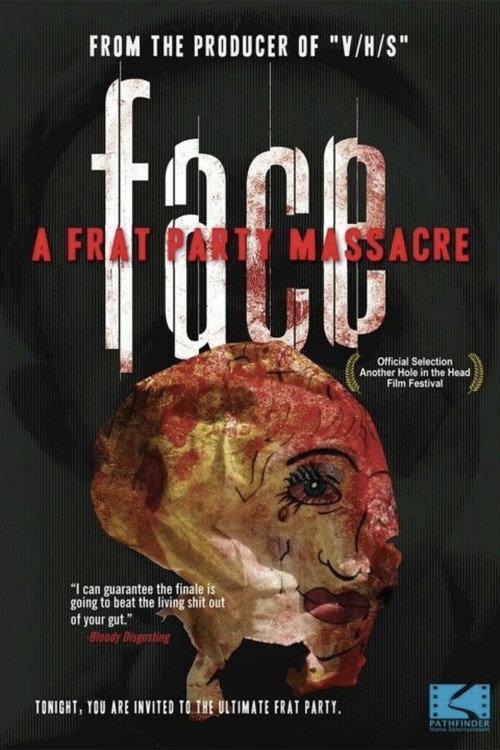Face: A Frat Party Massacre 2013 official movie poster