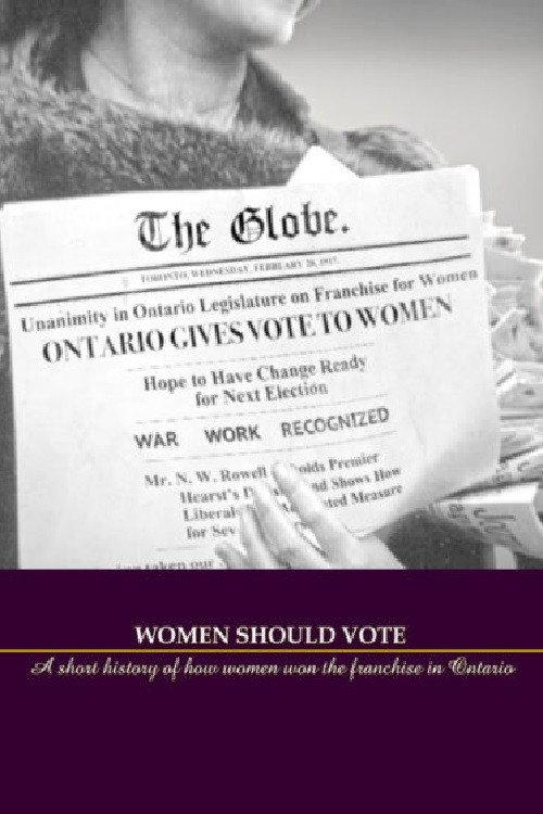 Women Should Vote: A short history of how women won the franchise in Ontario official movie poster