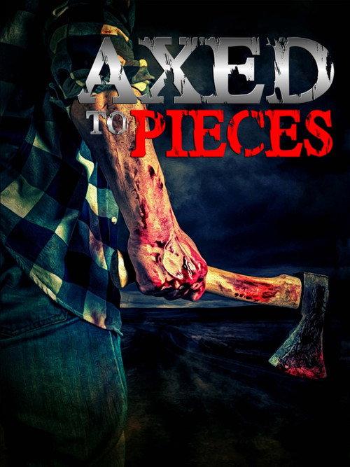Axed To Pieces 2020 official movie poster