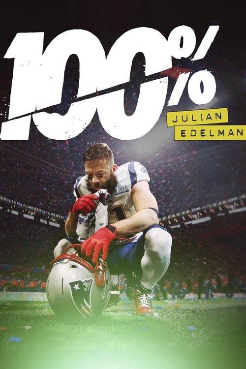 100%: Julian Edelman 2019 official movie poster