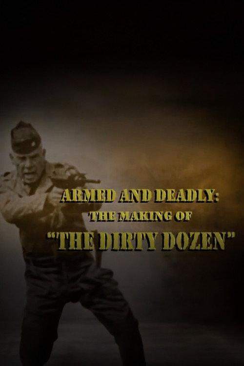 Armed and Deadly: The Making of 'The Dirty Dozen' 2006 official movie poster