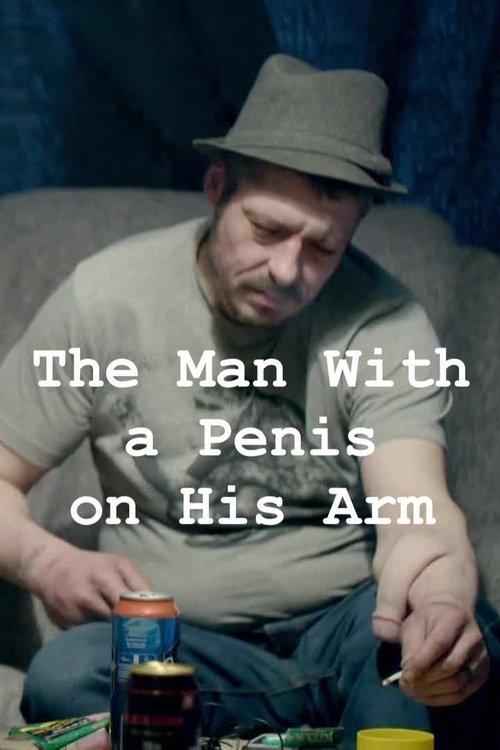 The Man With a Penis on His Arm 2022 official movie poster