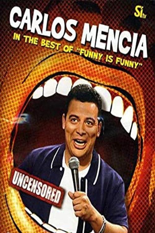 Carlos Mencia: The Best of 'Funny is Funny' 2007 official movie poster