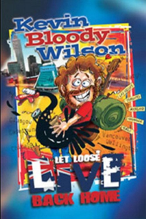Kevin Bloody Wilson: Let Loose Live Back Home 2007 official movie poster