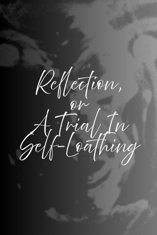 Reflection, or A Trial in Self-Loathing official movie poster