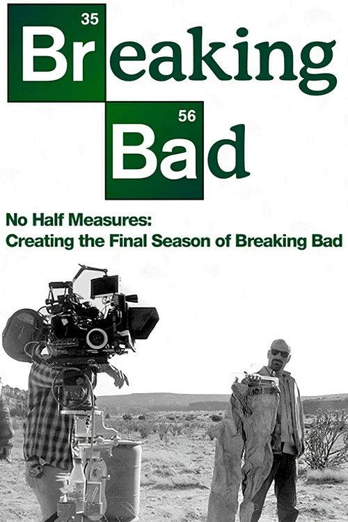 No Half Measures: Creating the Final Season of Breaking Bad 2013 official movie poster