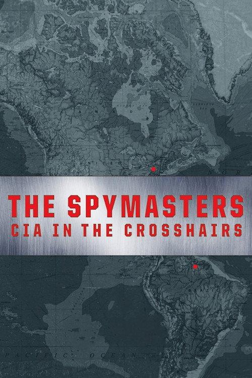 The Spymasters: CIA in the Crosshairs 2015 official movie poster