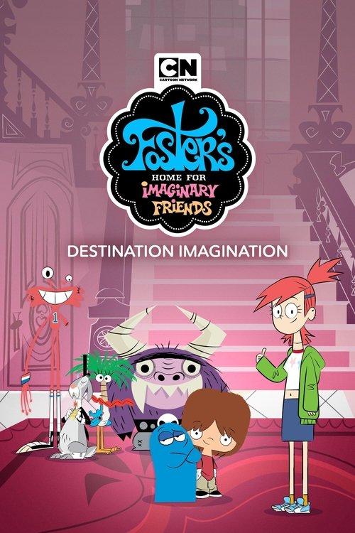 Foster's Home for Imaginary Friends: Destination Imagination 2008 official movie poster