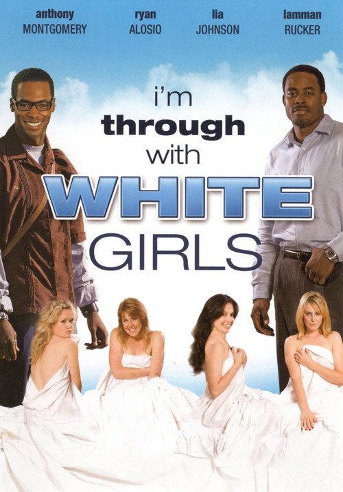 I'm Through with White Girls 2007 official movie poster