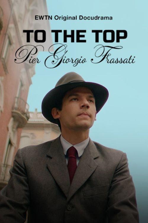 To the Top - Pier Giorgio Frassati 2023 official movie poster