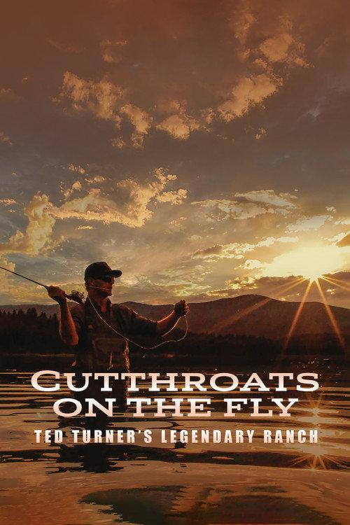 Cutthroats on the Fly: Ted Turner's Legendary Ranch 2020 official movie poster