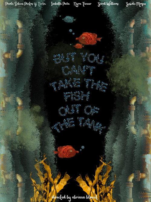 But You Can’t Take the Fish Out of the Tank official movie poster