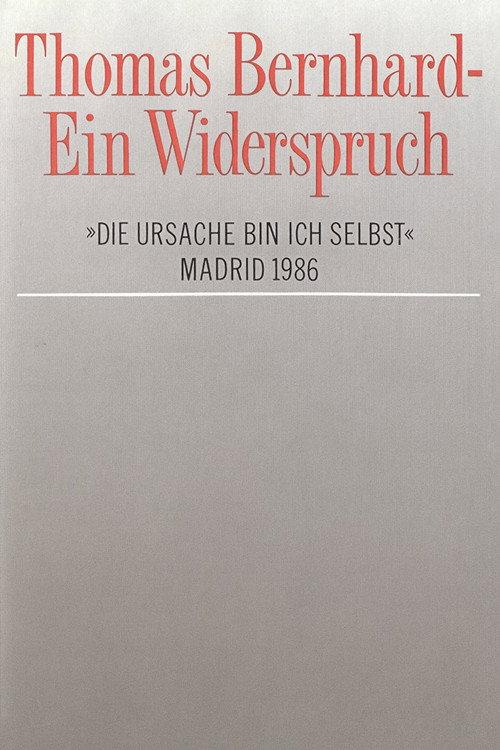 Thomas Bernhard – Ein Widerspruch. »Die Ursache bin ich selbst« 1986 official movie poster