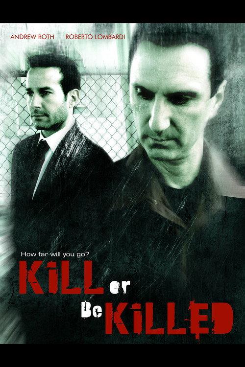 Kill or Be Killed 2010 official movie poster