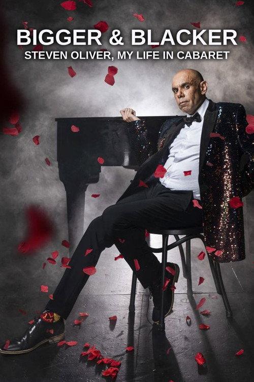 Bigger & Blacker: Steven Oliver, My Life In Cabaret 2023 official movie poster