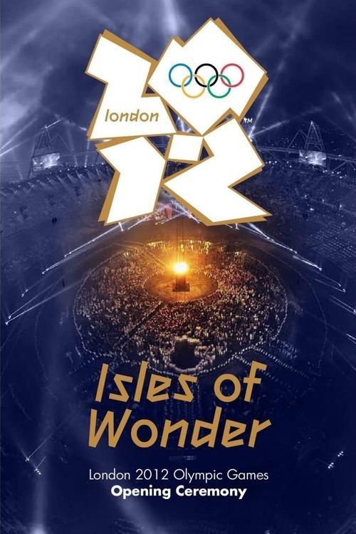 London 2012 Olympic Opening Ceremony: Isles of Wonder 2012 official movie poster