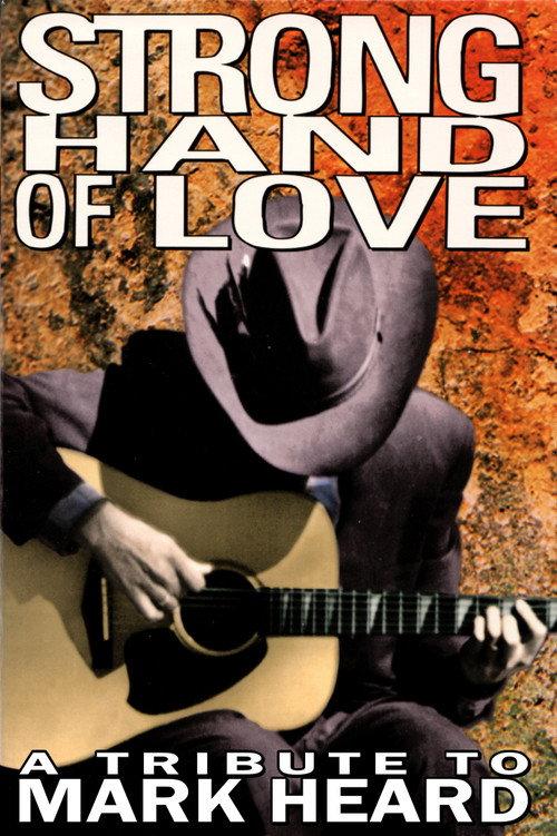 Strong Hand of Love - A Tribute to Mark Heard 1994 official movie poster
