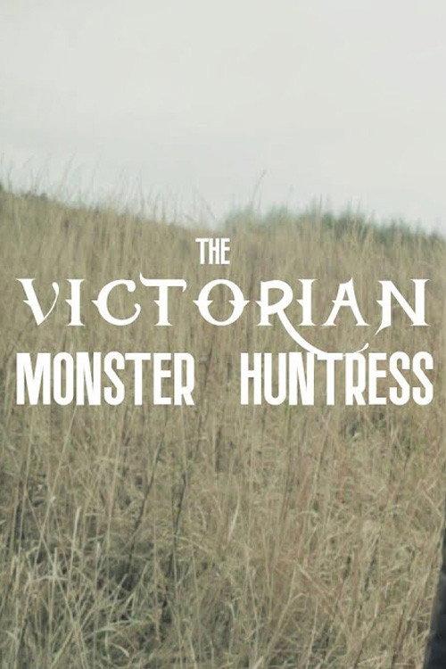 The Victorian Monster Huntress 2020 official movie poster