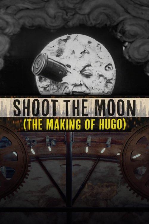 Shoot the Moon: The Making of 'Hugo' 2012 official movie poster