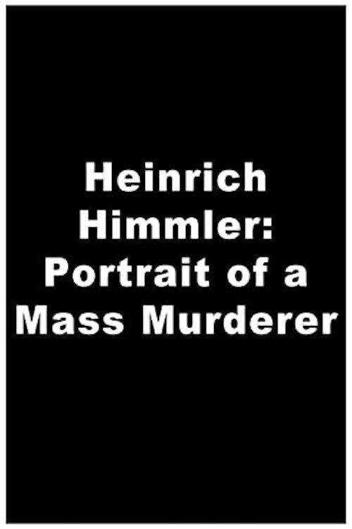Heinrich Himmler: Portrait of a Mass Murderer 2008 official movie poster