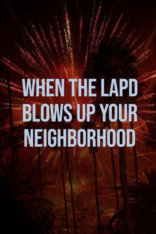 When the LAPD Blows Up Your Neighborhood 2022 official movie poster