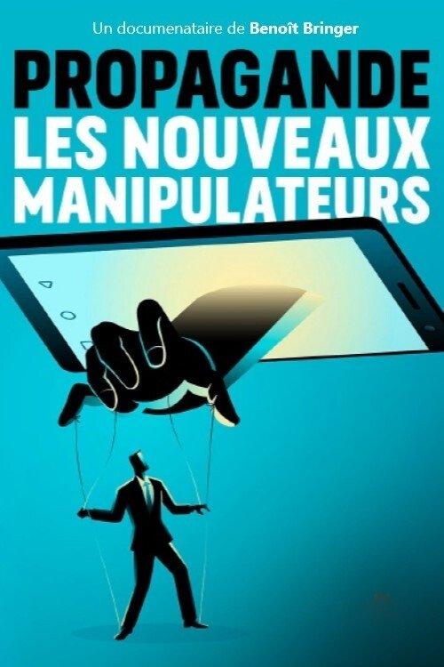 Propagande, les nouveaux manipulateurs 2021 official movie poster