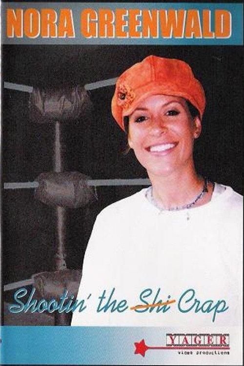 Nora Greenwald: Shootin' the Crap 2005 official movie poster