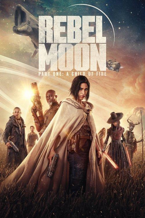 Rebel Moon - Part One: A Child of Fire 2023 official movie poster