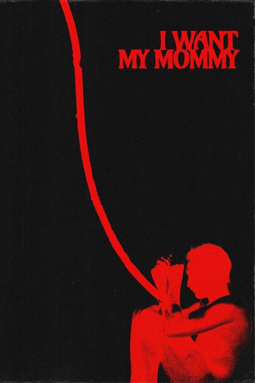I WANT MY MOMMY 2025 official movie poster