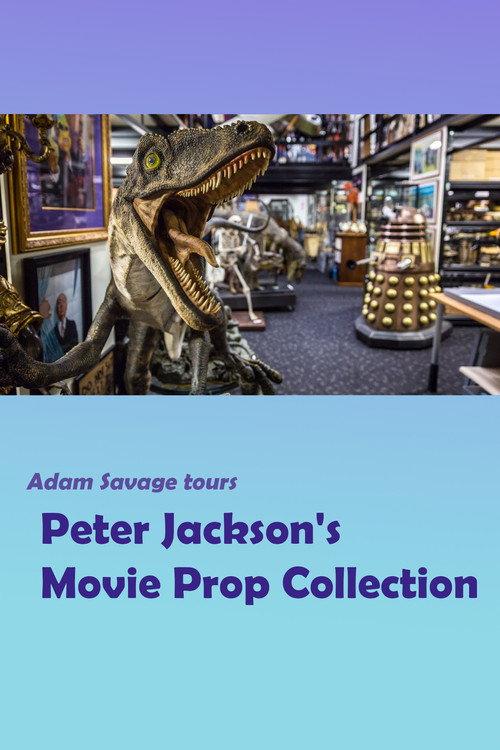Adam Savage Tours Peter Jackson's Movie Prop Collection 2016 official movie poster