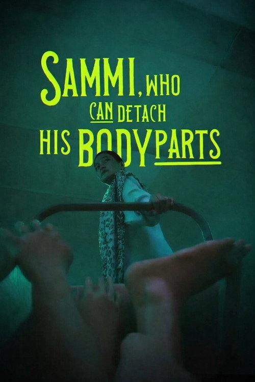 Sammi, Who Can Detach His Body Parts 2025 official movie poster