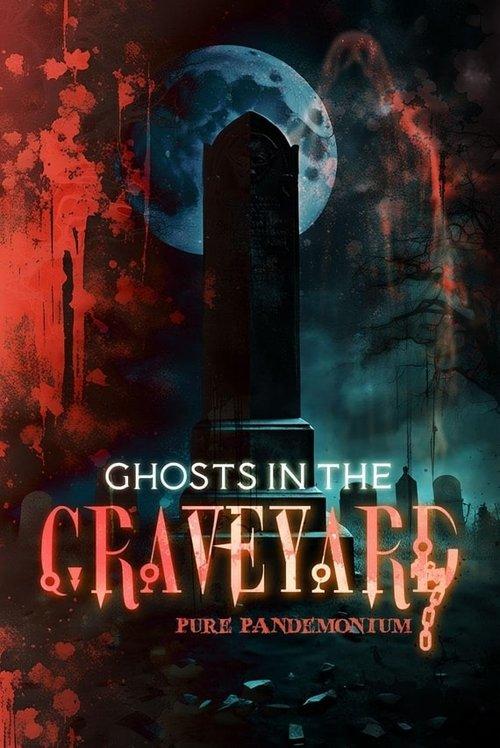 Ghosts in the Graveyard: Pure Pandemonium 2023 official movie poster