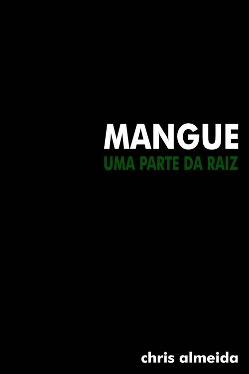 Mangue: Uma Parte Da Raiz 2010 official movie poster