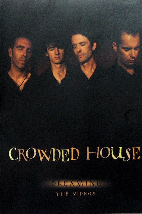 Crowded House: Dreaming - The Videos 2002 official movie poster