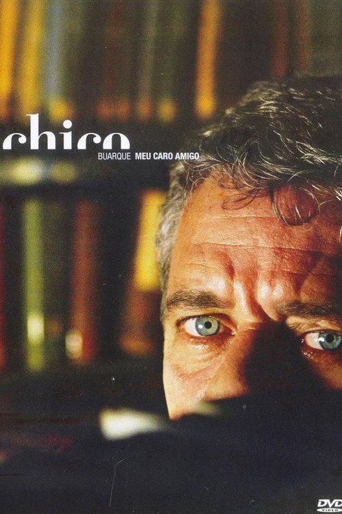 Chico Buarque - Meu Caro Amigo 2005 official movie poster