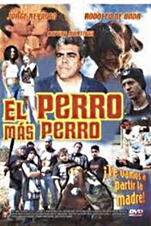 El Perro Mas Perro 2003 official movie poster
