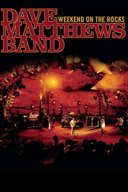 Dave Matthews Band: Weekend On The Rocks 2005 official movie poster