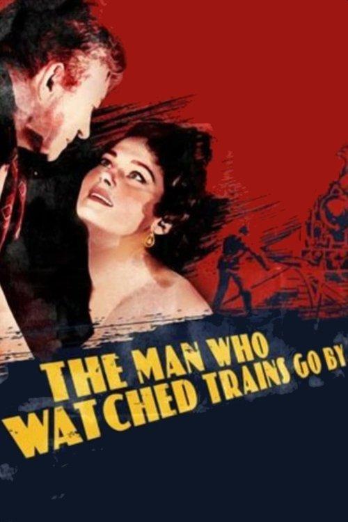 The Man Who Watched Trains Go By 1952 official movie poster