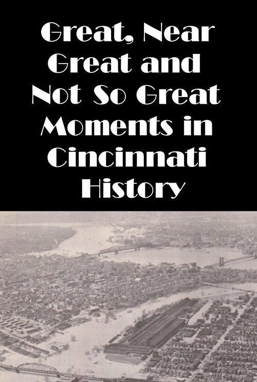 Cincinnati: Great, Near Great and Not So Great Moments in Cincinnati History 1988 official movie poster