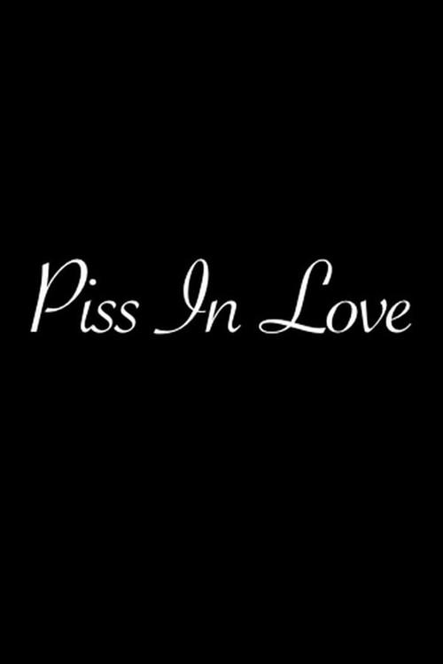 Piss in Love 2011 official movie poster