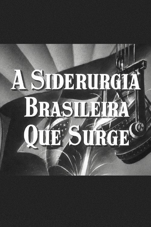 A Siderurgia Brasileira que Surge 1942 official movie poster