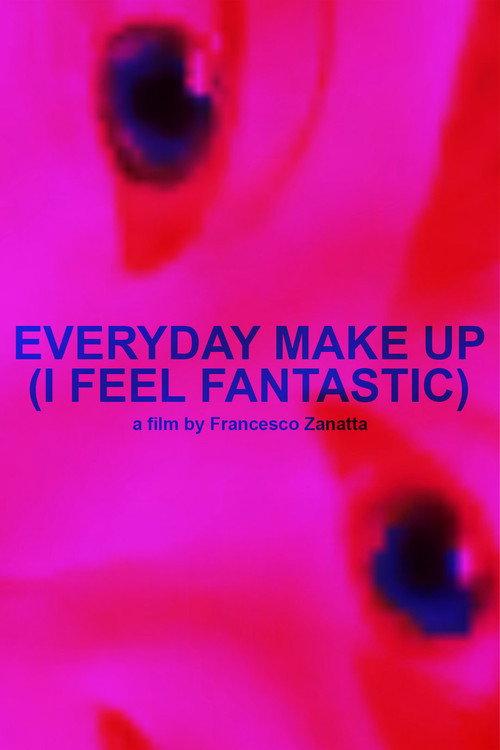 Everyday makeup (I feel fantastic) 2019 official movie poster