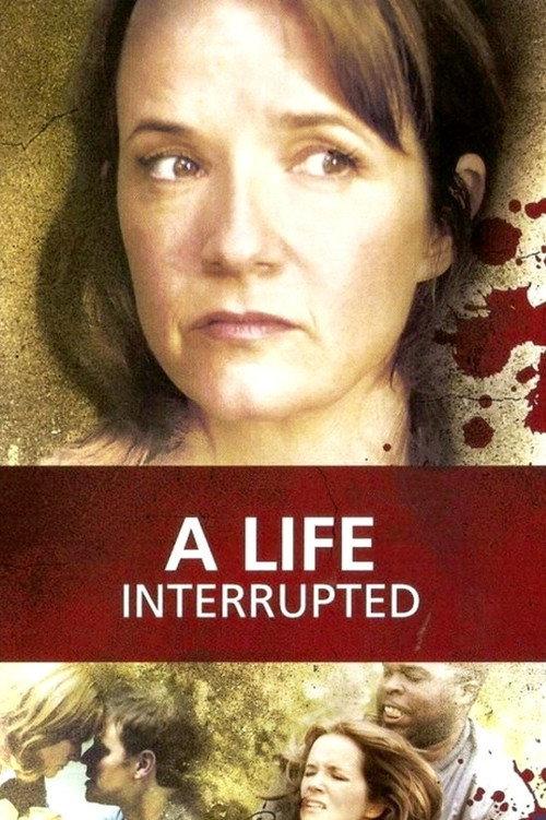 A Life Interrupted 2007 official movie poster