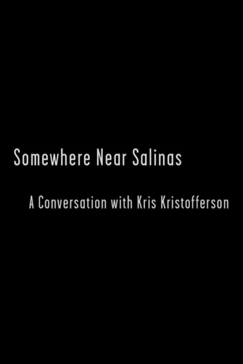 Somewhere Near Salinas: A Conversation with Kris Kristofferson 2007 official movie poster