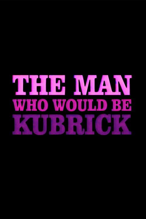 The Man Who Would Be Kubrick 1999 official movie poster