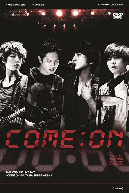 CNBLUE Arena Tour 2012 ~COME ON!!!~ 2012 official movie poster