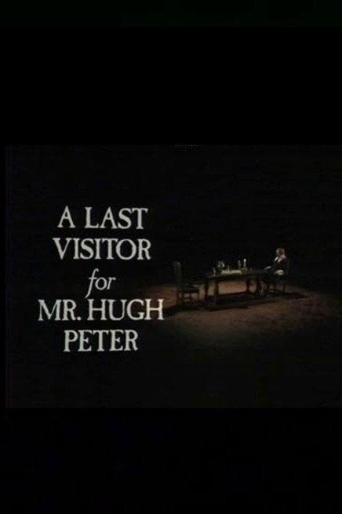 A Last Visitor for Mr. Hugh Peter 1981 official movie poster