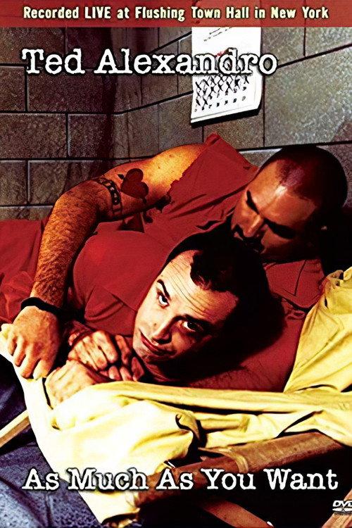 Ted Alexandro: As Much As You Want 2004 official movie poster